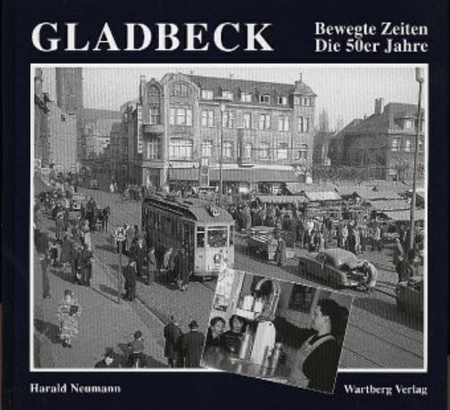 Gladbeck. Die 50er Jahre: Bewegte Zeiten Politics & History
