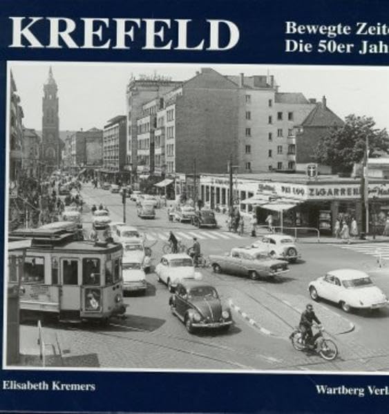 Krefeld. Die 50er Jahre: Bewegte Zeiten Politics & History