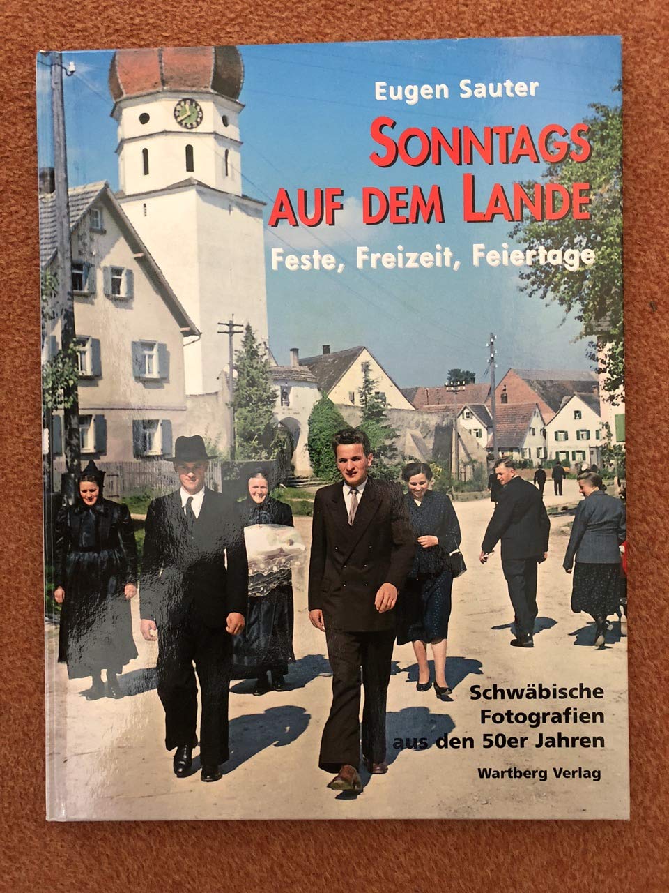 Sonntags auf dem Lande. Schwäbische Fotografien aus den 50er Jahren General education