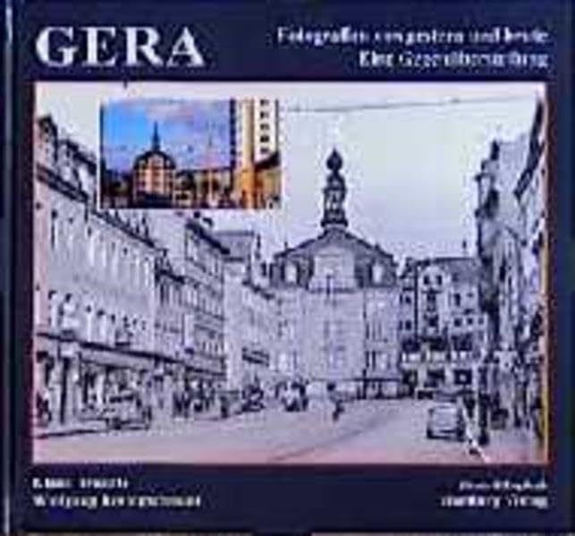 Gera. Fotografien von Gestern und Heute: Stadtbild im Wandel Travel