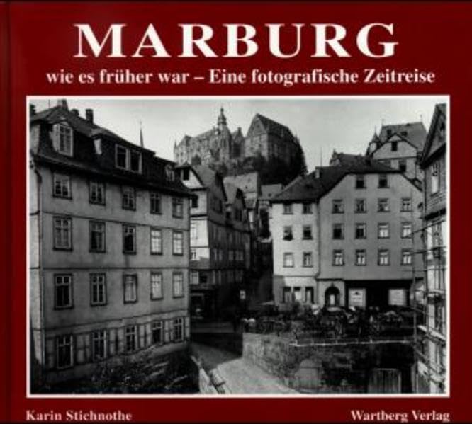 Marburg - wie es früher war: Eine fotografische Zeitreise Politics & History