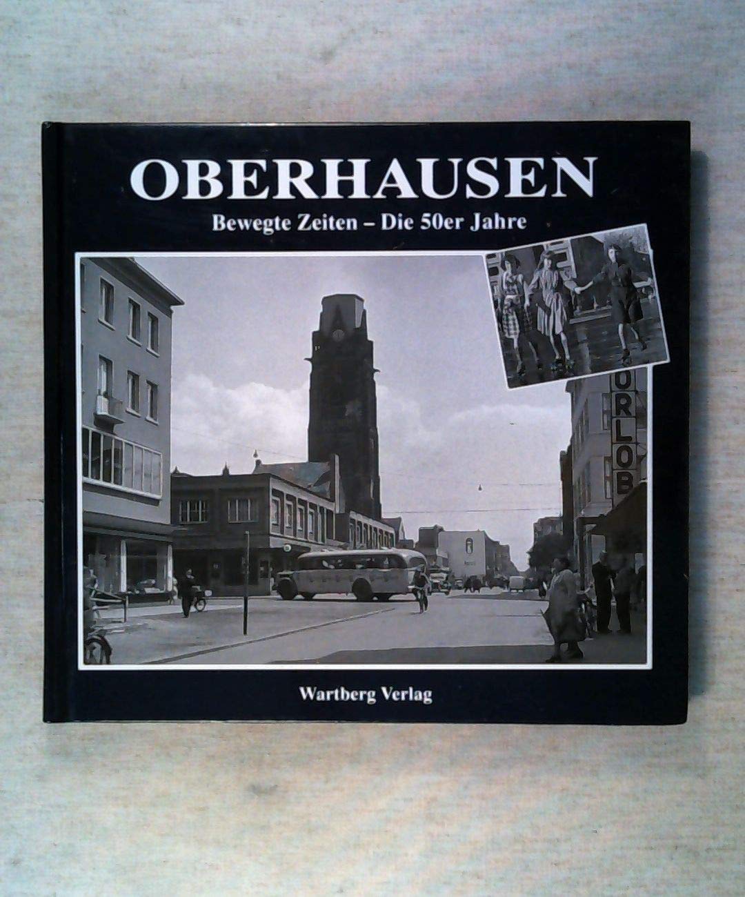Oberhausen. Bewegte Zeiten.Die 50er Jahre Politics & History books