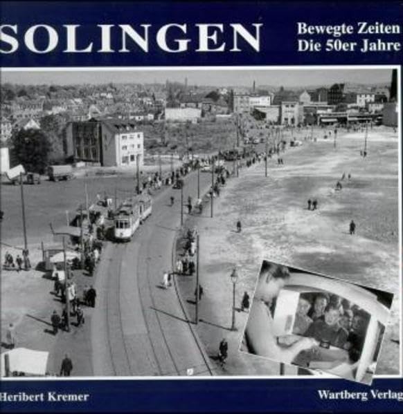 Solingen. Bewegte Zeiten. Die 50er Jahre Politics & History