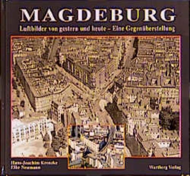 Magdeburg. Luftbilder von Gestern und Heute Travel