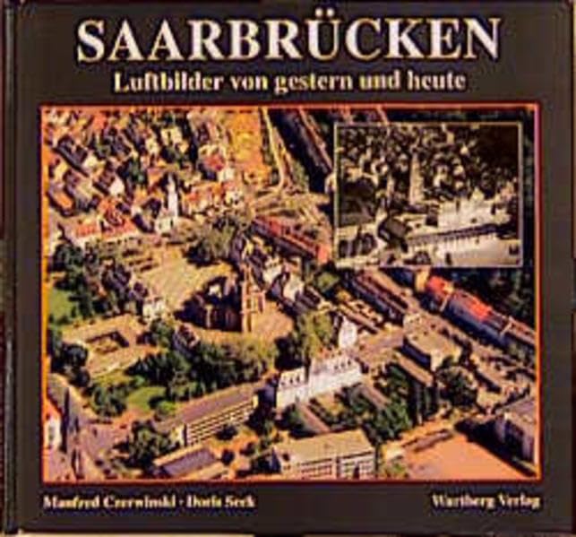 Saarbrücken. Luftbilder von Gestern und Heute Film, Art & Culture