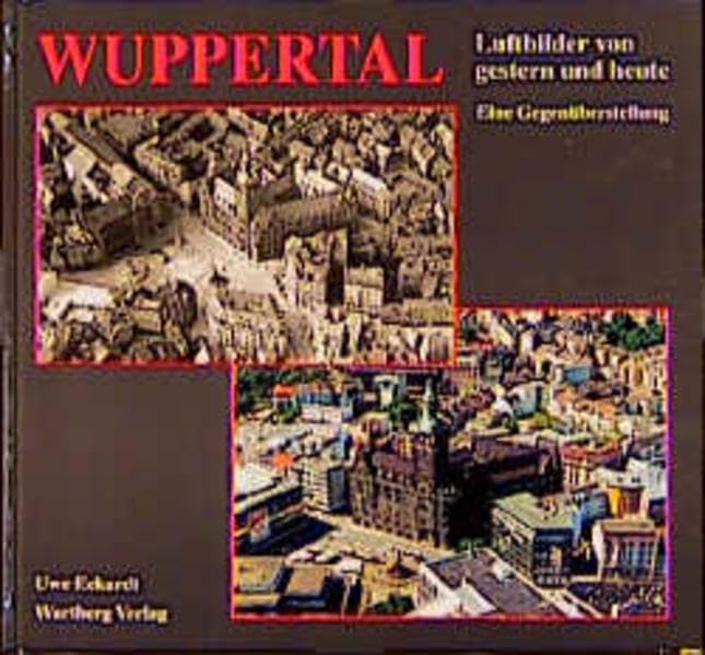 Wuppertal. Luftbilder von Gestern und Heute Travel