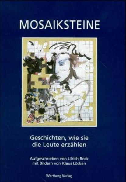 Mosaiksteine: Geschichten, wie sie die Leute erzählen: Geschichten, wie sie die Leute erzählen. Gesamm. u. aufgeschr. Fiction Books