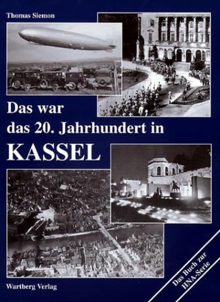 Das war das 20. Jahrhundert in Kassel Politics & History