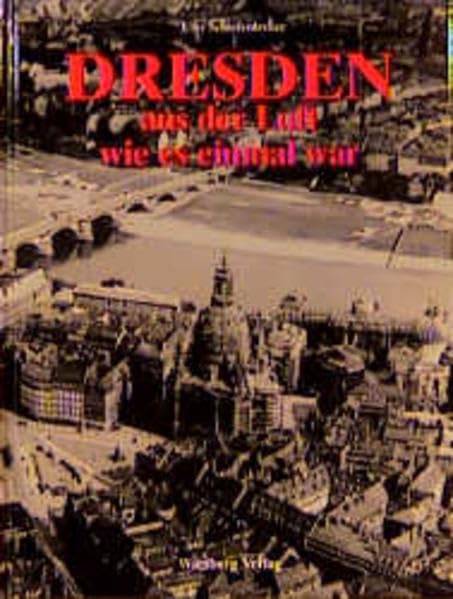 Rundflug über das alte Dresden: Historische Luftbilder Travel