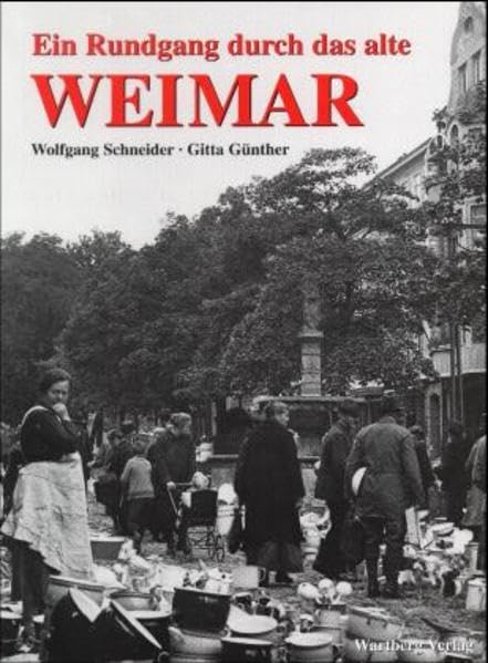 Ein Rundgang durch das alte Weimar (Historischer Bildband) Travel