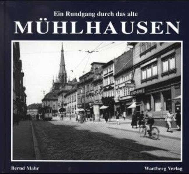 Rundgang durch das alte Mühlhausen: Historische Fotografien Travel