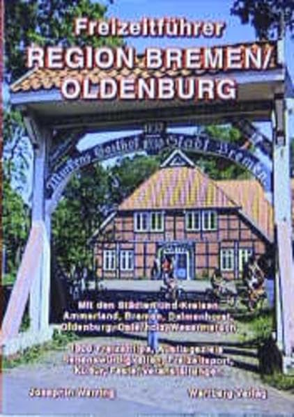 Freizeitführer Region Bremen - Oldenburg - Delmenhorst: 1000 Freizeittips Leisure, Home & Garden