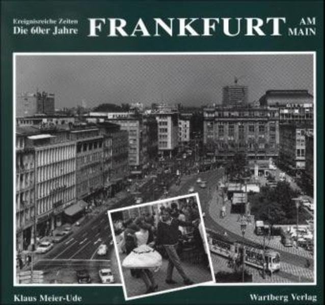Frankfurt am Main. Die 60er Jahre: Ereignisreiche Zeiten Politics & History