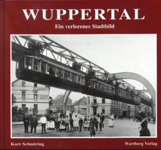 Wuppertal, Ein verlorenes Stadtbild Politics & History