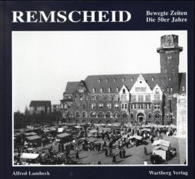 Remscheid. Bewegte Zeiten. Die 50er Jahre Politics & History