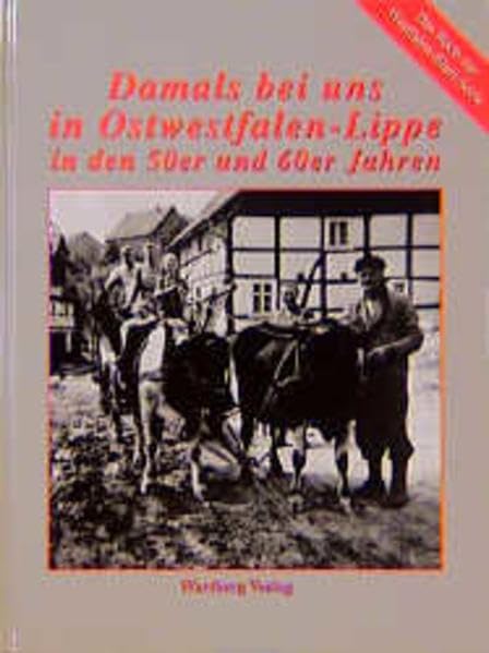 Damals bei uns in Ostwestfalen-Lippe in den 50er und 60er Jahren: Historische Fotografien Politics & History