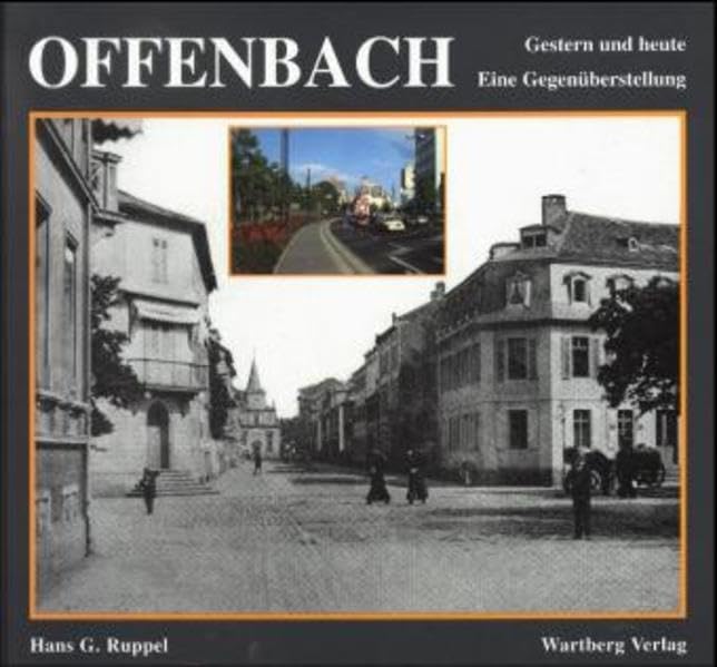 Offenbach Gestern und heute - Eine Gegenüberstellung Politics & History