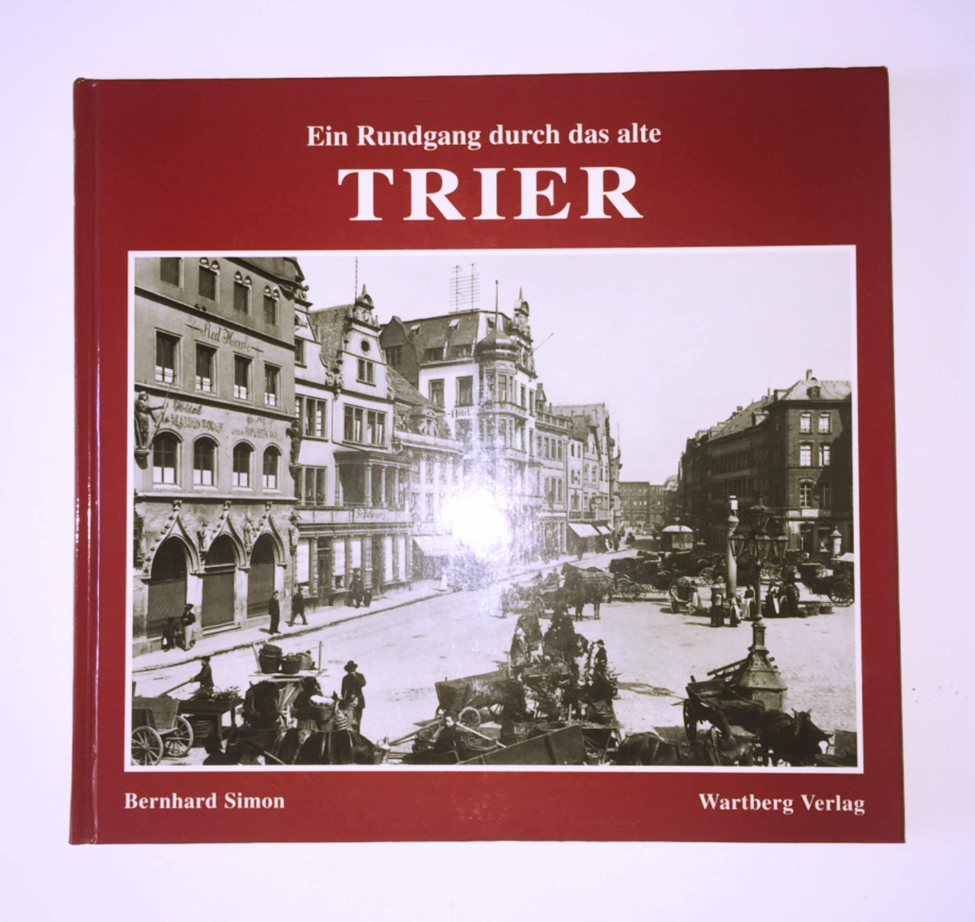 Ein Rundgang durch das alte Trier: Historische Fotografien Politics & History