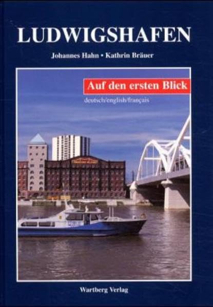 Ludwigshafen auf den ersten Blick: Farbbildband: Dtsch.-Engl.-Französ. Travel