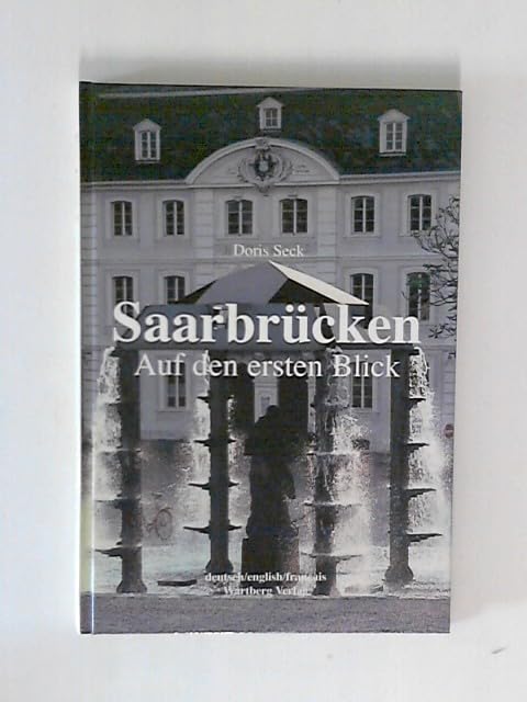 Saarbrücken auf den ersten Blick: Farbbildband: Dtsch.-Engl.-Französ. Leisure, Home & Garden