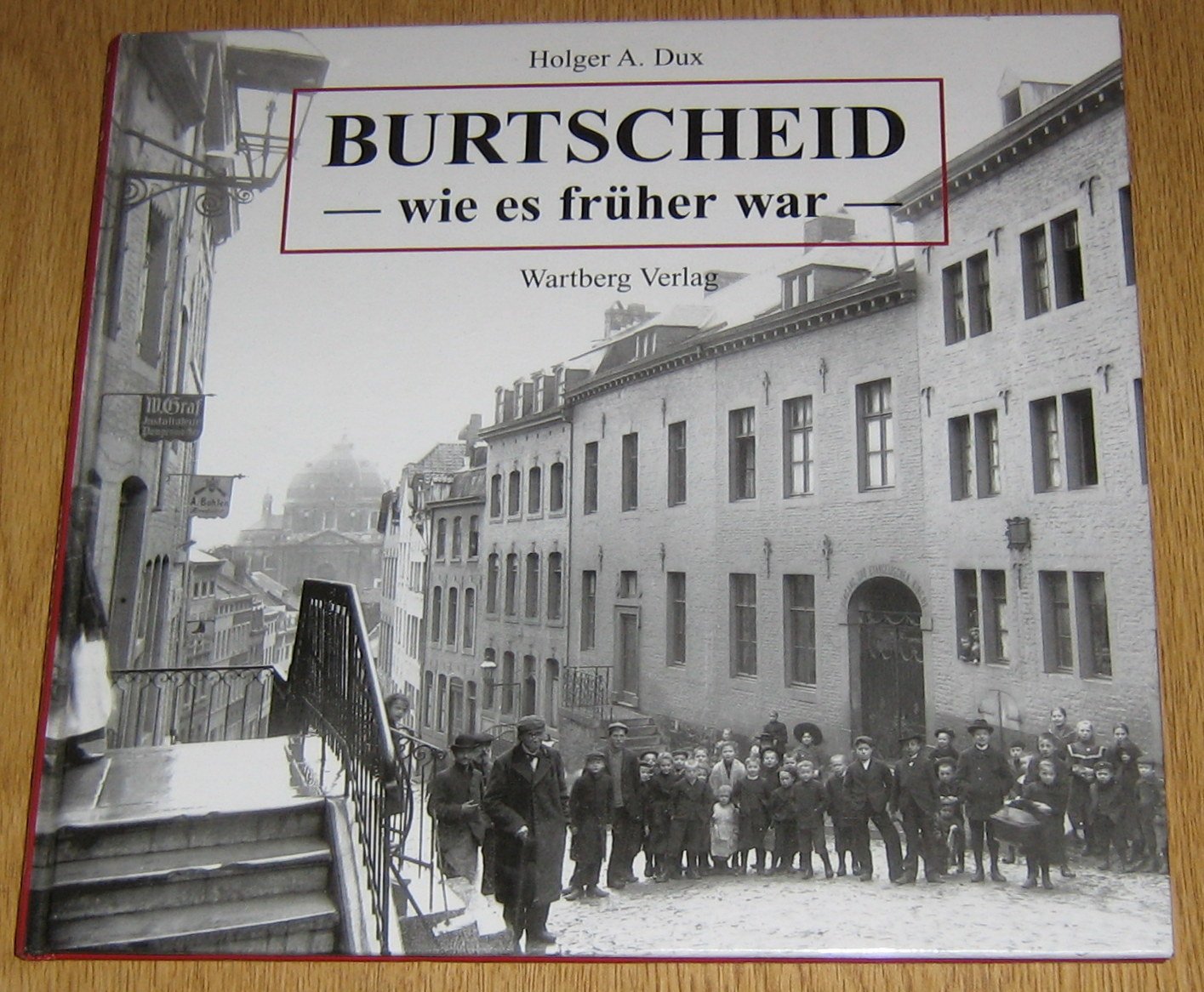Aachen-Burtscheid - wie es früher war: Historische Fotografien Arts & Music