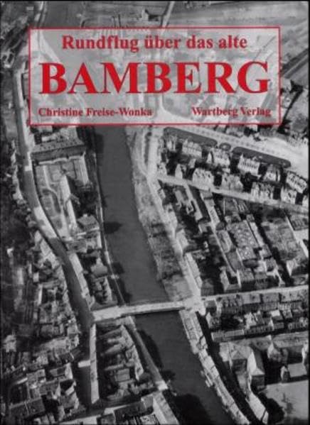 Rundflug ueber das alte Bamberg: Historische Luftbilder Politics & History