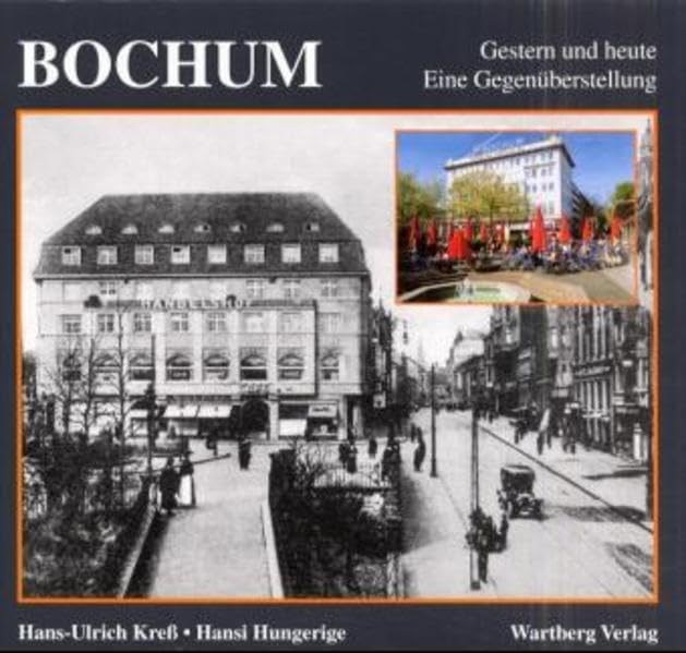 Bochum. Fotografien von gestern und heute: Eine Gegenüberstellung Travel