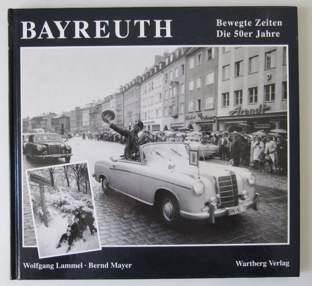 Bayreuth. Bewegte Zeiten. Die 50er Jahre Politics & History