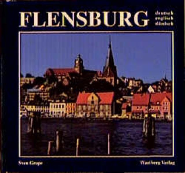 Flensburg in Farbe: Farbbildband Dt. /Engl. /Dän. Leisure, Home & Garden