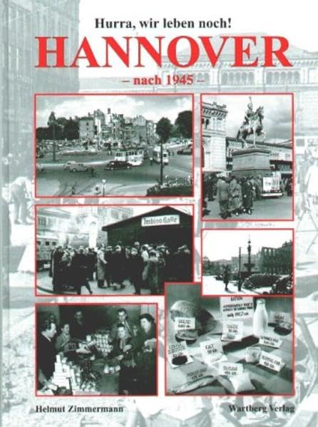 Hurra, wir leben noch! Hannover nach 1945: Historische Fotografien German history