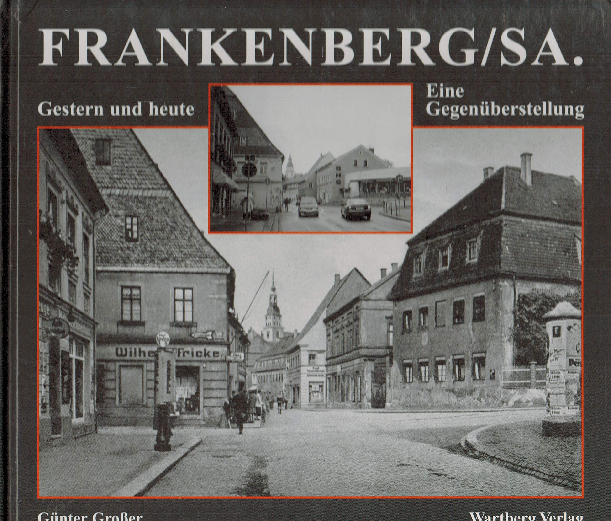Frankenberg /Sachsen - gestern und heute: Eine Gegenüberstellung Travel