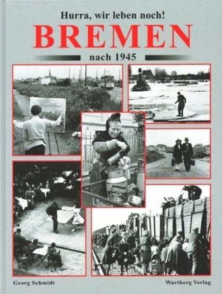 Hurra, wir leben noch! Bremen nach 1945 Politics & History