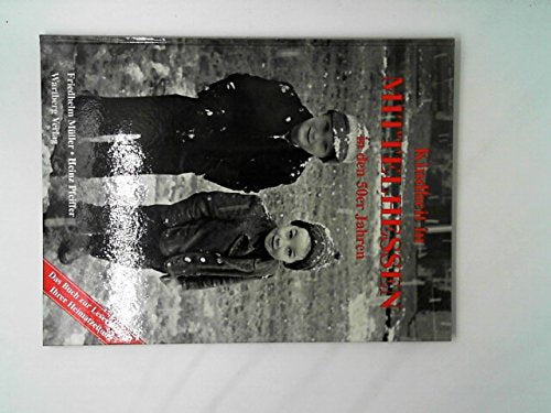 Kindheit in Mittelhessen in den 50er Jahren: Historische Fotografien Politics & History
