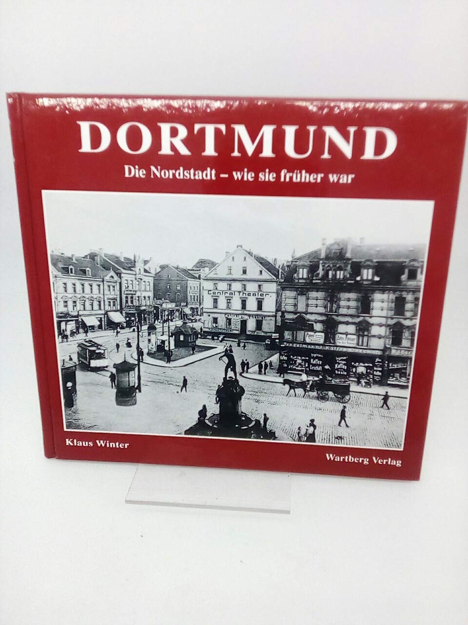 Dortmund - Die Nordstadt wie sie früher war. Historische Fotografien Politics & History