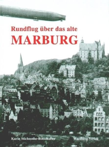 Rundflug über Alt-Marburg: Historische Luftbilder Travel