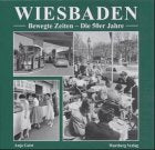 Wiesbaden. Bewegte Zeiten. Die 50er Jahre Politics & History