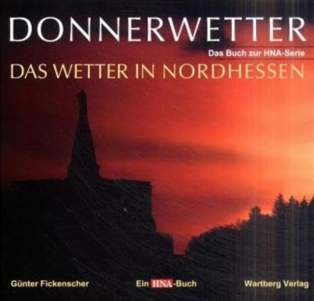 Donnerwetter! Das Wetter in Nordhessen: Das nordhessische Wetter im Jahresverlauf Film, Art & Culture