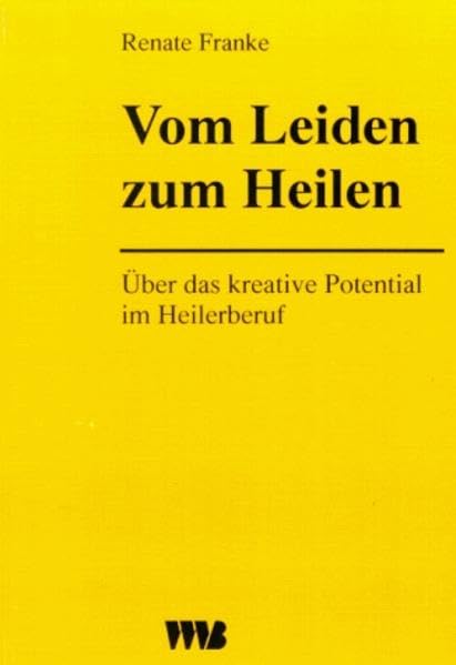 Vom Leiden zum Heilen: Über das kreative Potential im Heilerberuf Medicine
