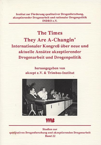 The Times They Are A-Changin': Internationaler Kongress über neue und aktuelle Ansätze akzeptierender Drogenarbeit und Drogenpolitik (Studien zur ... und akzeptierender Drogenarbeit) Medicine