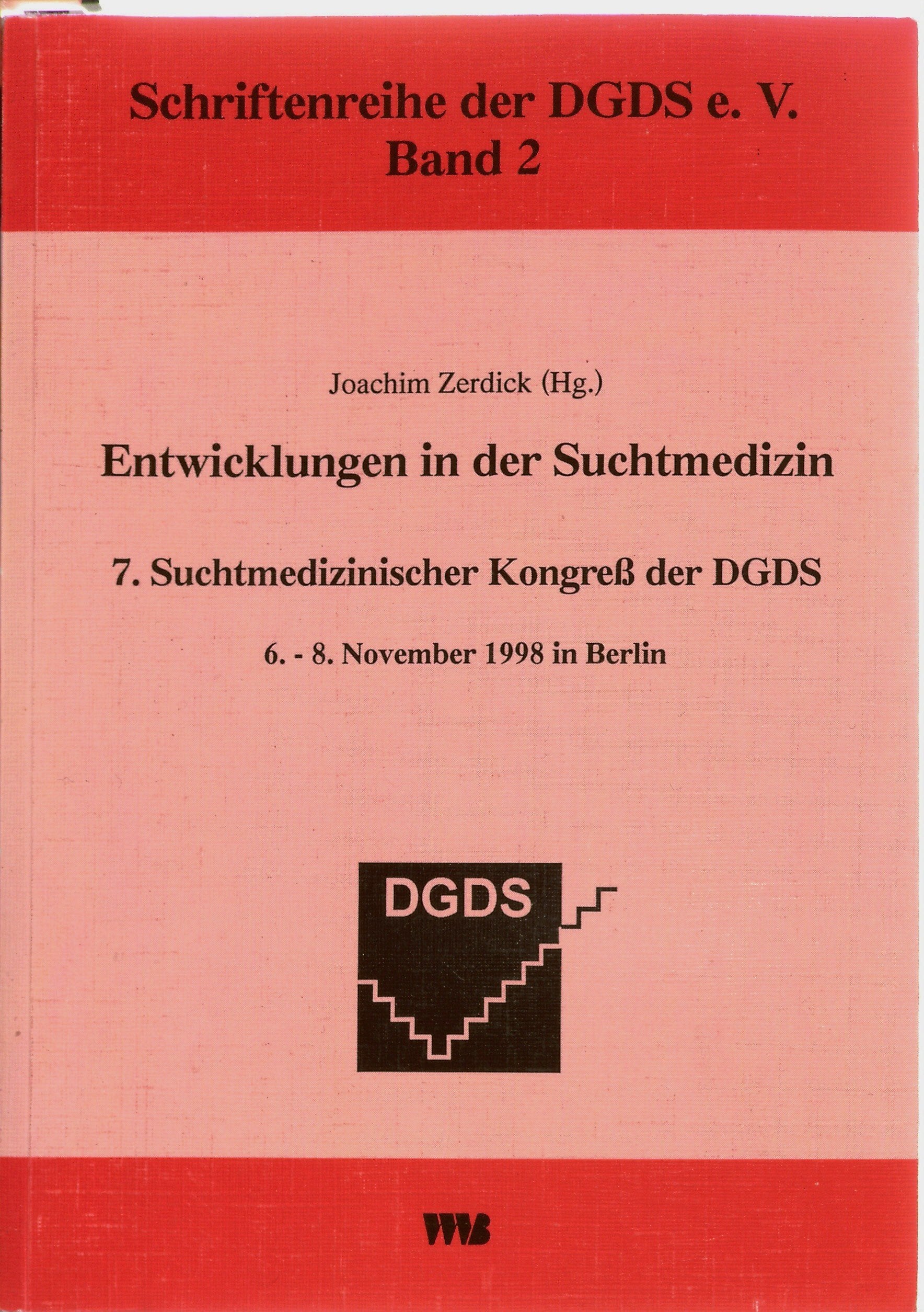 Entwicklungen in der Suchtmedizin: 7. Suchtmedizinischer Kongress der DGDS, 6.-8. November 1998 in Berlin (Schriftenreihe der DGDS e.V.) Medicine