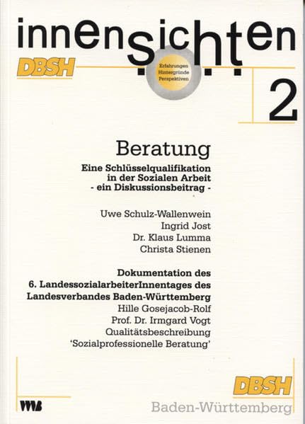 Beratung: Eine Schlüsselqualifikation in der Sozialen Arbeit - ein Diskussionsbeitrag (Innenansichten: Erfahrungen, Hintergründe, Perspektiven) Social Sciences