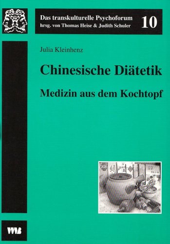 Chinesische Diätetik: Medizin aus dem Kochtopf (Das transkulturelle Psychoforum) Health, Nutrition & Fitness