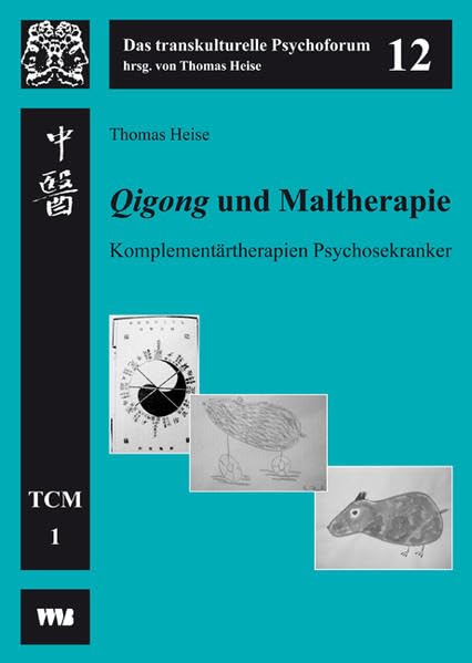 Qigong und Maltherapie: Komplementärtherapien Psychosekranker (Das transkulturelle Psychoforum) Medicine