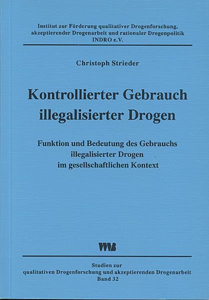 Kontrollierter Gebrauch illegalisierter Drogen: Funktion und Bedeutung des Gebrauchs illegalisierter Drogen im gesellschaftlichen Kontext - Eine ... und akzeptierender Drogenarbeit) Social Sciences