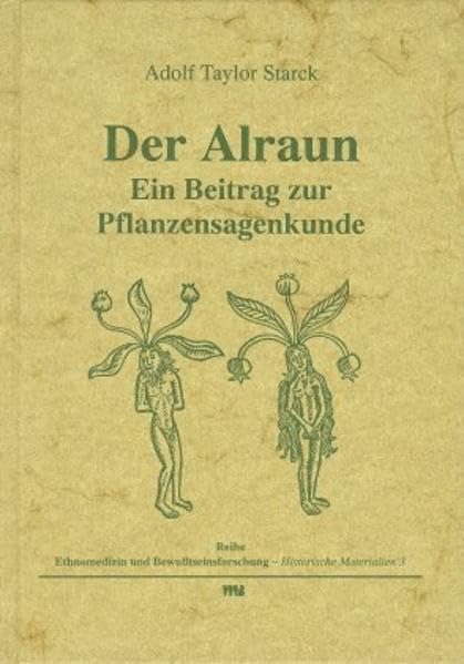 Der Alraun: Ein Beitrag zur Pflanzensagenkunde (Ethnomedizin und Bewusstseinsforschung. Historische Materialien) Law