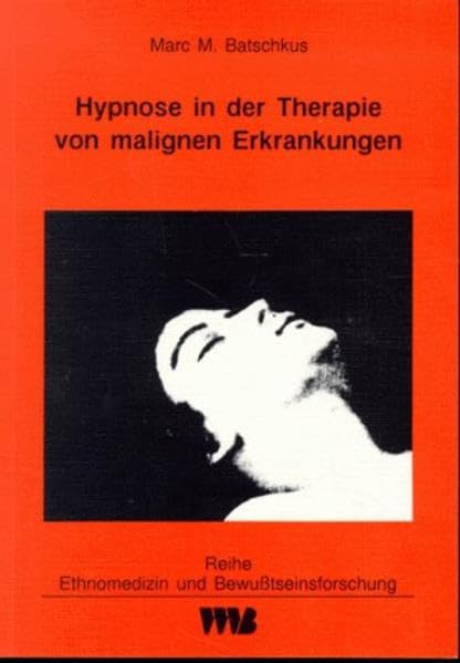 Hypnose in der Therapie von malignen Erkrankungen: Untersuchung der gesamten Literatur zum Themenkomplex Hypnose/Suggestion und maligne Erkrankungen/Onkologie mit mehr als 300 Referenzen unter besonderer Berücksichtigung der neueren Literatur. Diss. Medicine