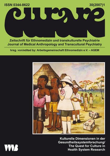 Curare. Zeitschrift für Medizinethnologie / Journal of Medical Anthropology / Kulturelle Dimensionen in der Gesundheitssystemforschung /The Quest for Culture in Health System Research Medicine