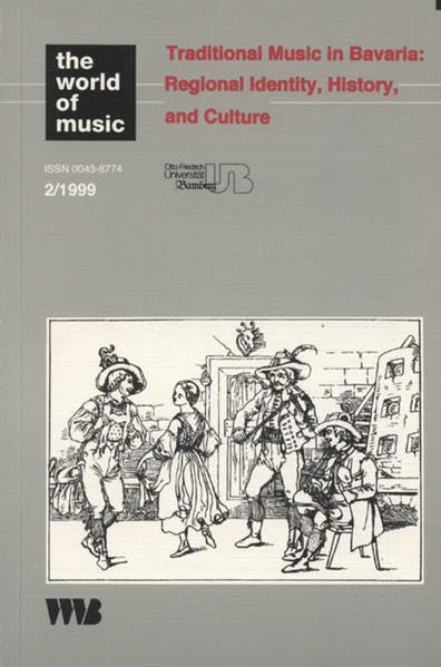 Traditional Music in Bavaria: Regional Identity, History, and Culture (the world of music) Arts & Music