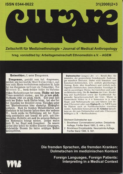 Curare. Zeitschrift für Ethnomedizin und transkulturelle Psychiatrie / Die fremden Sprachen, die fremden Kranken: Dolmetschen im medizinischen Kontext /Foreign Languages, Foreign  Patients: Interpreting in a Medical Context Medicine