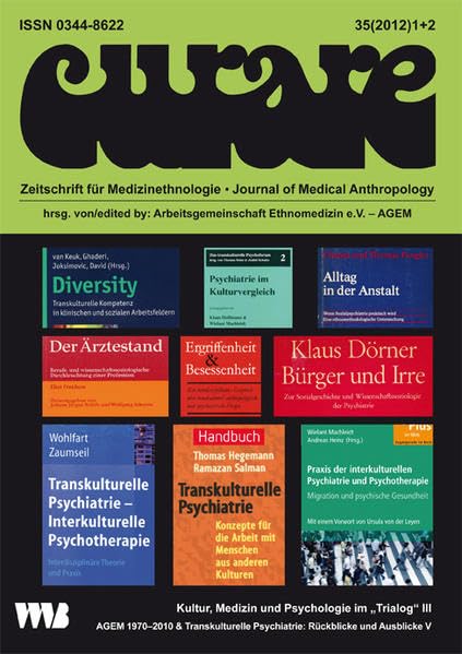 Curare. Zeitschrift für Medizinethnologie / Journal of Medical Anthropology / Kultur, Medizin und Psychologie im "Trialog" III.: AGEM 1970-2010 und ... Psychiatrie: Rückblicke und Ausblicke V Medicine